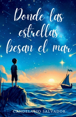 Donde las estrellas besan el mar - Candelario Salvador Garcia