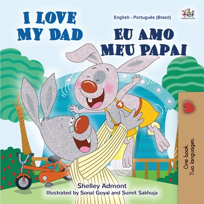 I Love My Dad (English Portuguese Bilingual Book for Kids - Brazilian) - Shelley Admont