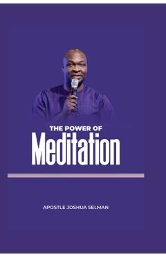 Coperta cărții 'The Power of Meditation - Apostle Joshua Selman'
