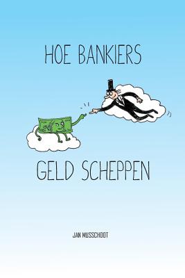 Hoe bankiers geld scheppen - Jan Musschoot