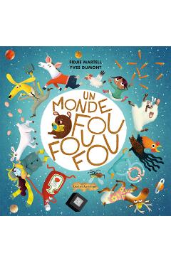 Poza produsului Un Monde Fou Fou Fou - Fidjie Martelle