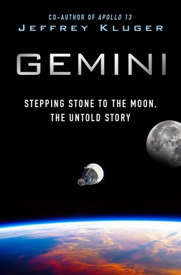 Gemini: Stepping Stone to the Moon, the Untold Story - Jeffrey Kluger