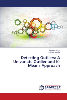Coperta cărții 'Detecting Outliers: A Univariate Outlier and K-Means Approach - Vijendra Singh'