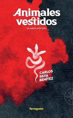 Animales vestidos - Carlos Silva Benítez