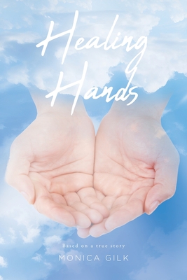 Healing Hands - Monica Gilk