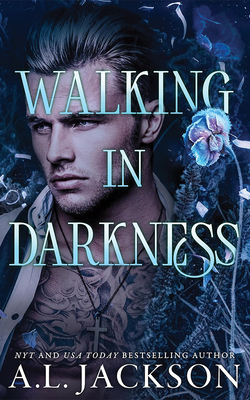Walking in Darkness - A. L. Jackson