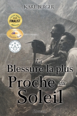 La Blessure la plus Proche du Soleil: Roman - Karl Berger