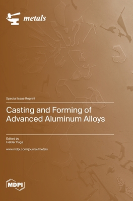 Casting and Forming of Advanced Aluminum Alloys - Hélder Puga