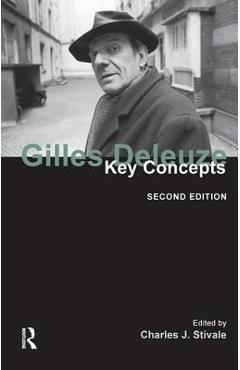 Gilles Deleuze: Key Concepts - Charles J. Stivale