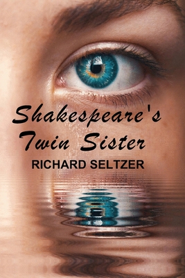 Shakespeare's Twin Sister - Richard Seltzer