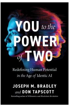 Poza produsului You to the Power of Two: Redefining Human Potential in the Age of Identic AI - Joseph Bradley