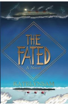 Coperta cărții 'The Fated: A Novel About a Mysterious Ship That Carries Its Passengers to an Unknown Destination -'