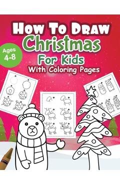 Coperta cărții 'How to draw Christmas: Coloring Book for Kids, Easy Step-by-Step Drawing Guide, For kids Ages 4-8. - Rachel Max'