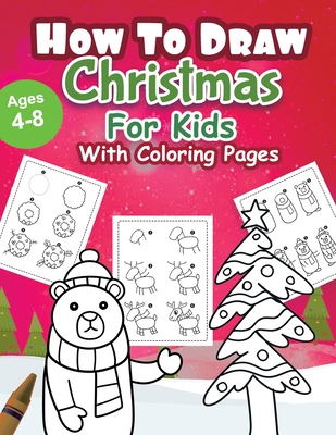 How to draw Christmas: Coloring Book for Kids, Easy Step-by-Step Drawing Guide, For kids Ages 4-8. - Rachel Max