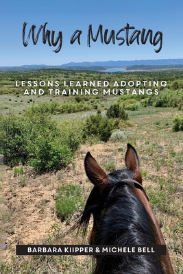 Why a Mustang: Lessons Learned Adopting and Training Mustangs - Michele Bell