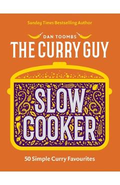 Poza produsului Curry Guy Slow Cooker: 50 Simple Curry Favourites - Dan Toombs