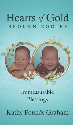 Coperta cărții 'Hearts Of Gold - Broken Bodies: Immeasurable Blessings - Kathy Pounds Graham'
