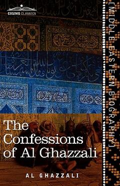 Coperta cărții 'The Confessions of Al Ghazzali - Al Ghazzali'