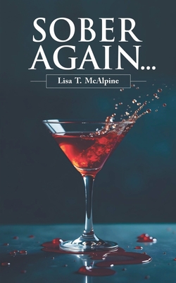 Coperta cărții 'Sober Again - Lisa T. Mcalpine'