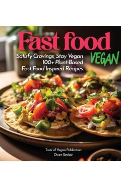 Poza produsului Fast Food Vegan Cookbook: 100+ Japanese Plant-Based Comfort, Traditional Home Cooking with Easy Ingredients - Owen Sinclair