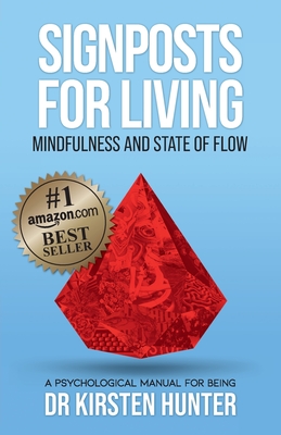 Signposts for Living Book 3, Mindfulness and State of Flow - Living with Purpose and Passion: A Psychological Manual for Being - Kirsten Hunter