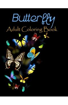 Coperta cărții 'Butterfly adult coloring book: 50 stress relieving butterfly designs - Dasanix Gefinix'