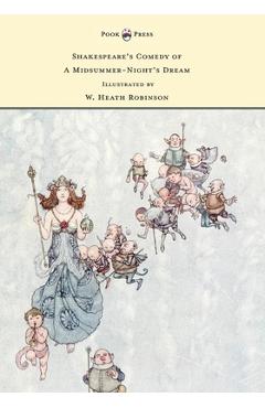 Poza produsului Shakespeare's Comedy of A Midsummer-Night's Dream - Illustrated by W. Heath Robinson - William Shakespeare