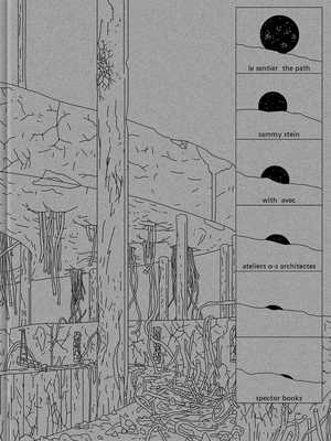 Coperta cărții 'Sammy Stein: The Path: With Ateliers O-S Architectes - Sammy Stein'