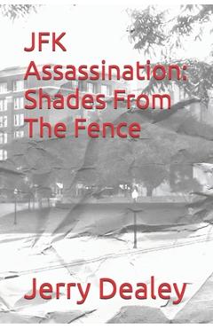 Coperta cărții 'JFK Assassination: Shades From The Fence - Jerry T. Dealey'