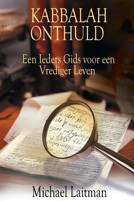 Kabbalah Onthuld: Een Ieders Gids voor een Vrediger Leven - Michael Laitman