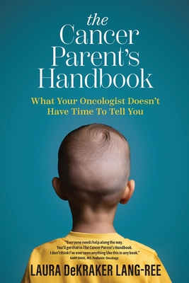 The Cancer Parent's Handbook - Laura Dekraker Lang-ree
