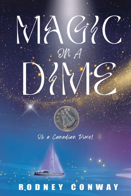 Magic on a Dime: Oh a Canadian Dime! - Rodney Conway