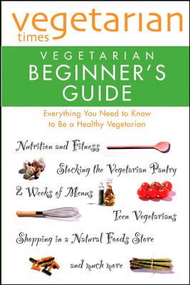 Vegetarian Times Vegetarian Beginner's Guide -