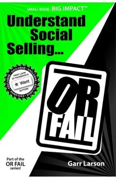 Coperta cărții 'Understand Social Selling...or Fail - Garr Larson'