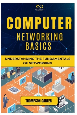 Coperta cărții 'Computer Networking Basics: Understanding the Fundamentals of Networking - Thompson Carter'