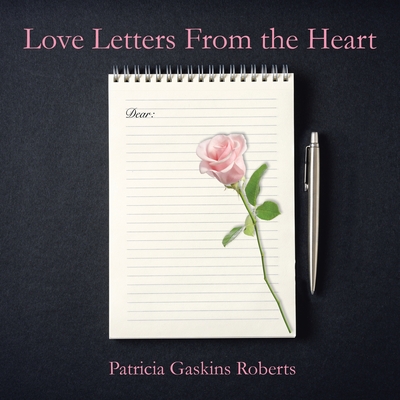 Love Letters From the Heart - Patricia Gaskins Roberts