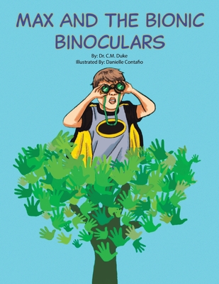 Max and the Bionic Binoculars - C. M. Duke