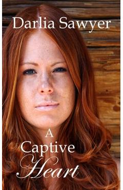 Coperta cărții 'A Captive Heart - Darlia Sawyer'