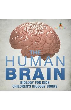 Coperta cărții 'The Human Brain - Biology for Kids Children's Biology Books -'