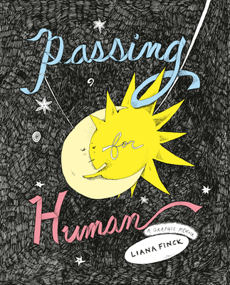 Passing for Human: A Graphic Memoir - Liana Finck