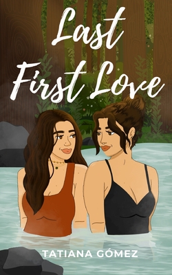 Last First Love - Tatiana Gómez