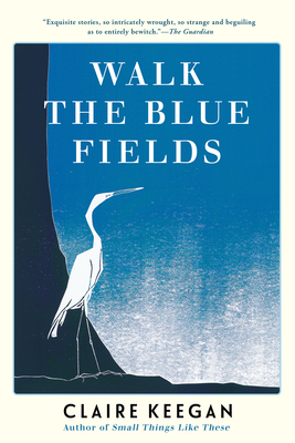 Coperta cărții 'Walk the Blue Fields - Claire Keegan'