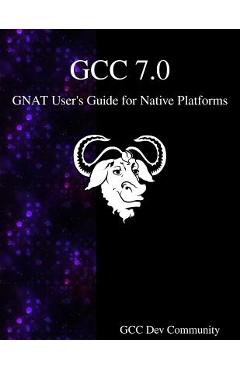 Coperta cărții 'GCC 7.0 GNAT User's Guide for Native Platforms - Gcc Development Community'