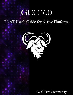 Coperta cărții 'GCC 7.0 GNAT User's Guide for Native Platforms - Gcc Development Community'