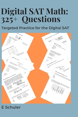 325+ Digital SAT Math Practice Questions: Take your Digital SAT Prep to the Next Level - Ek Schuler