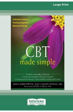 CBT Made Simple: A Clinician's Guide to Practicing Cognitive Behavioral Therapy (16pt Large Print Format)