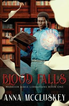 Coperta cărții 'Blood Falls: An Epic Urban Fantasy - Anna Mccluskey'