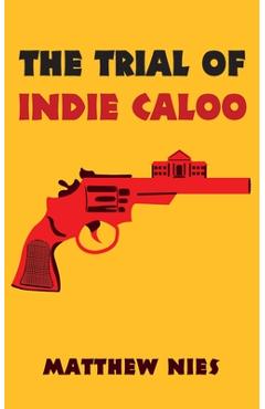 Coperta cărții 'The Trial of Indie Caloo - Matthew Nies'