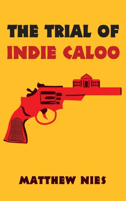 The Trial of Indie Caloo - Matthew Nies