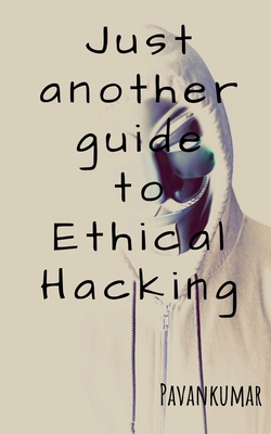 Coperta cărții 'Just another guide to Ethical Hacking - Pavan Kumar'
